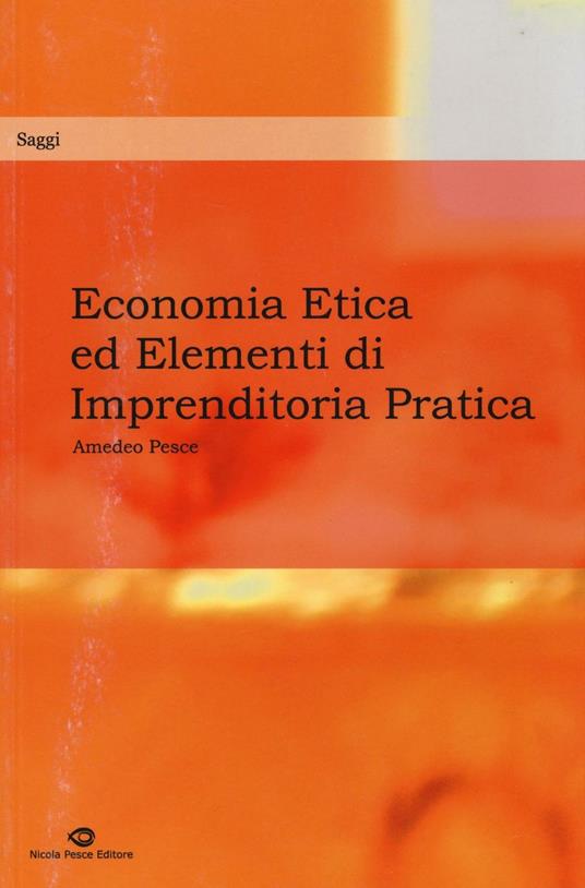 Economia etica ed elementi di imprenditoria pratica - Amedeo Pesce - copertina
