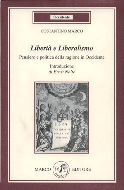 Libertà e liberalismo. Pensiero e politica della ragione in occidente - Marco Costantino - copertina