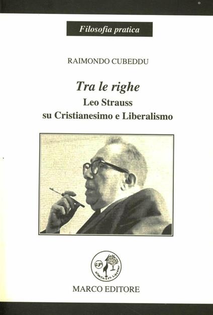 Tra le righe. Leo Strauss su Cristianesimo e Liberalismo - Raimondo Cubeddu - copertina
