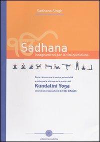 Sadhana. Insegnamenti per la vita quotidiana - Sadhana Singh - copertina