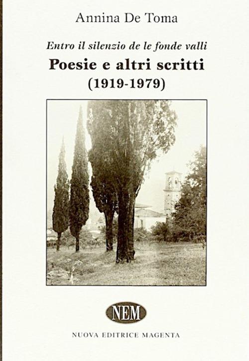 «Entro il silenzio de le fondi valli». Poesie e altri scritti (1919-1979) - Annina De Toma - copertina