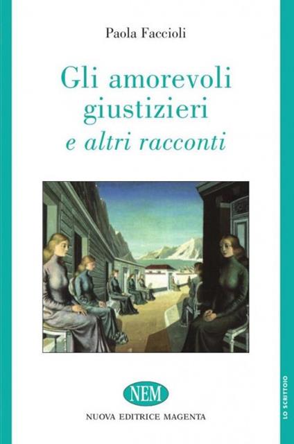 Gli amorevoli giustizieri e altri racconti - Paola Faccioli - copertina
