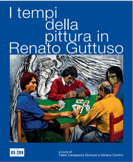 I tempi della pittura in Renato Guttuso - Fabio Carapezza Guttuso,Serena Contini - copertina