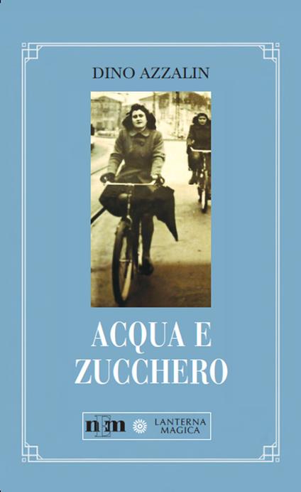 Acqua e zucchero - Dino Azzalin - copertina