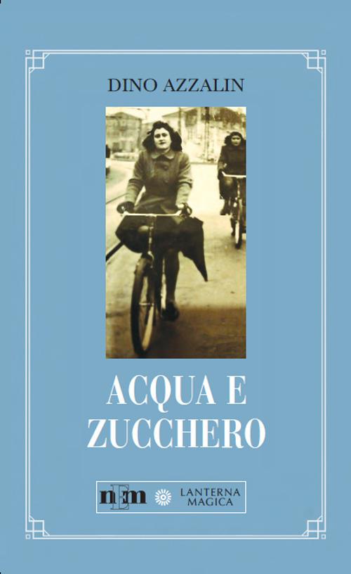 Acqua e zucchero - Dino Azzalin - copertina