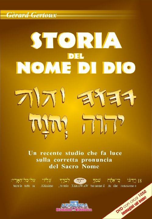 Storia del nome di Dio. Un recente studio che fa luce sulla corretta pronuncia del sacro nome. Con 2 DVD - Gèrard Gertoux - copertina