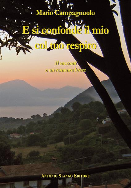 E si confonde il mio col tuo respiro. 11 raconti e un romanzo breve - Mario Campagnuolo - copertina