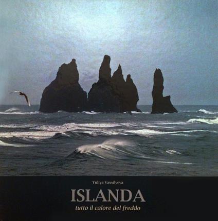 Islanda. Tutto il calore del freddo. Ediz. italiana e inglese - Yuliya Vassilyeva - copertina