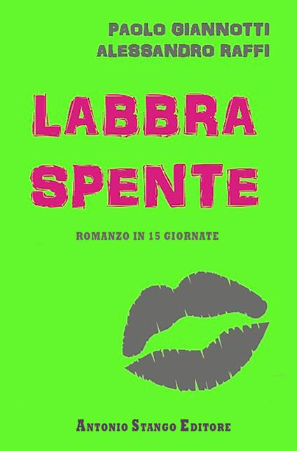 Labbra spente. Romanzo in 15 giornate - Paolo Giannotti,Alessandro Raffi - copertina