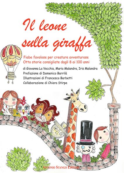 Il leone sulla giraffa. Fiabe favolose per creature avventurose - Giovanna La Vecchia,Maria Malandra,Iris Malandra - copertina