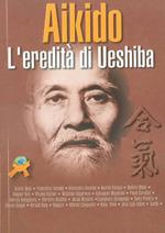 Aikido. L'eredità di Ueshiba