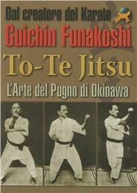 To-te Jitsu. Arte del pugno. Okinawa - Gichin Funakoshi - copertina