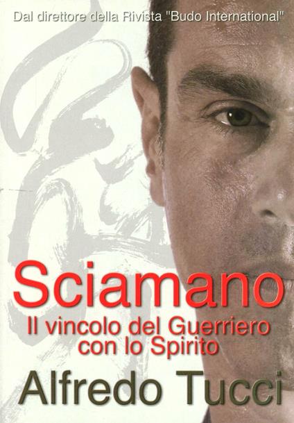 Sciamano. Il vincolo del guerriero con lo spirito - Alfredo Tucci - copertina