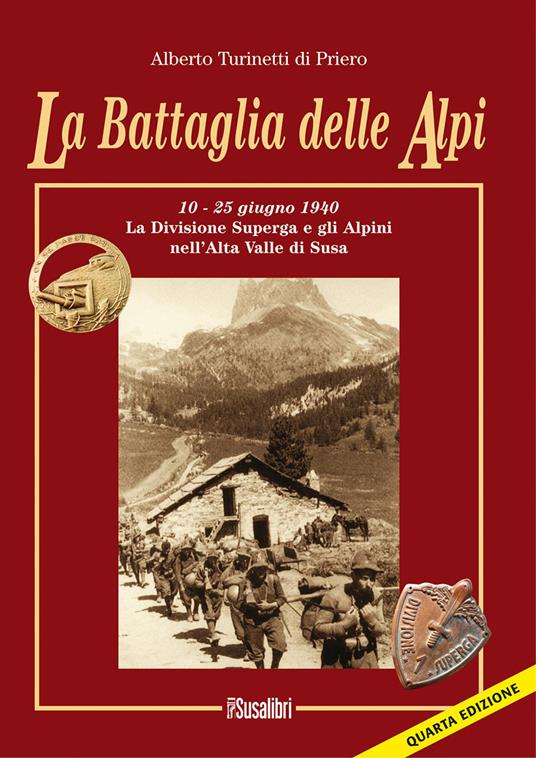 La battaglia delle Alpi. 10-25 giugno 1940. La divisione Superga e gli alpini nell'alta valle di Susa - Alberto Turinetti di Priero - copertina