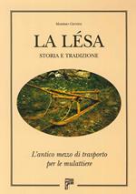 La lesa. Storia e tradizione. L'antico mezzo di trasporto per le mulattiere