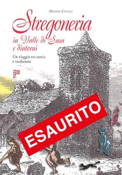 Stregoneria in valle di Susa e dintorni. Un viaggio tra storia e tradizione - Massimo Centini - copertina