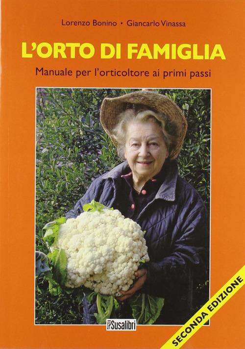 L' orto di famiglia. Manuale per l'orticoltore ai primi passi - Lorenzo Bonino,Giancarlo Vinassa - copertina