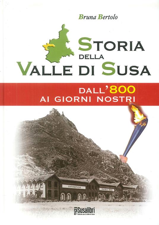 Storia della Valle di Susa. Dall'800 ai giorni nostri - Bruna Bertolo - copertina