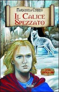 Il calice spezzato. Il ciclo dell'anno mille. Vol. 4 - Mariangela Cerrino - copertina