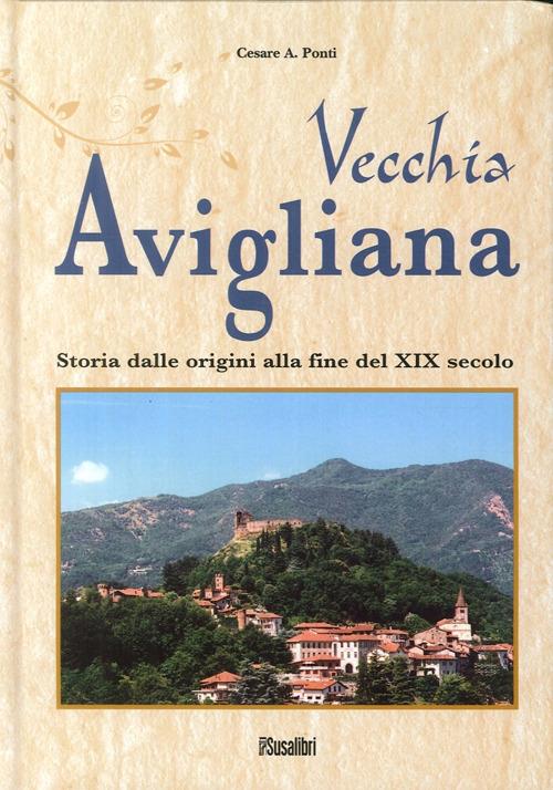 Vecchia Avigliana. Storia dalle origini alla fine del XIX secolo - Cesare Ponti - copertina
