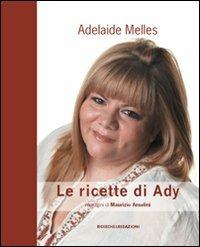 Le ricette di Ady - Adelaide Melles - copertina
