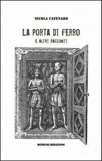 La porta di ferro e altri racconti - Nicola Catenaro - copertina