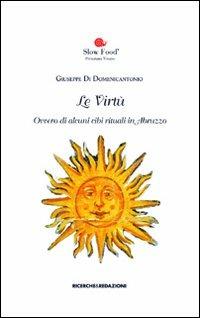 Le virtù. Ovvero di alcuni cibi rituali in Abruzzo - Giuseppe Di Domenicantonio - copertina