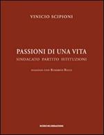 Passioni di una vita. Sindacato partito istituzioni. Dialogo con Roberto Ricci