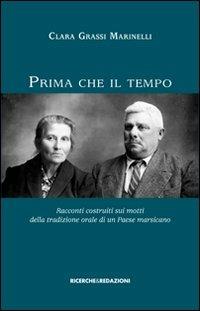 Prima che il tempo. Racconti costruiti sui motti della tradizione orale di un paese marsicano - Clara Grassi Marinelli - copertina