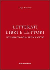 Letterati libri e lettori nell'Abruzzo della restaurazione. Ornamento, erudizione, impegno civile - Luigi Ponziani - copertina