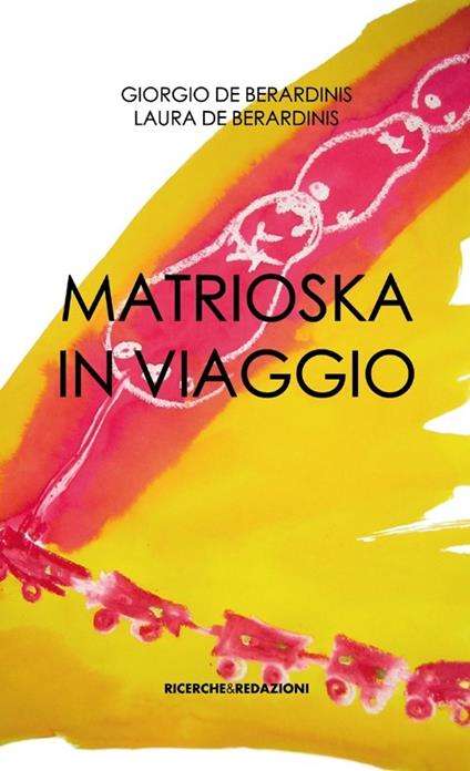 Matrioska in viaggio - Giorgio De Berardinis,Laura De Berardinis - copertina