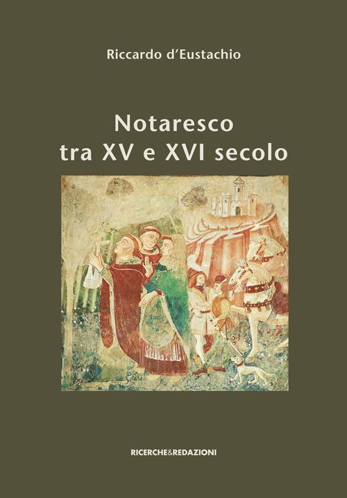 Notaresco tra XV e XVI secolo. I capitoli, il catasto, il sigillo. A cinquecento anni dalla loro stesura e con nuovi documenti a corredo - Riccardo D'Eustachio - copertina