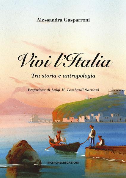 Vivi l'Italia. Tra storia e antropologia - Alessandra Gasparroni - copertina