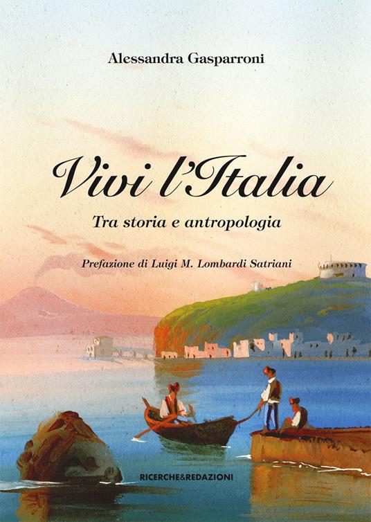 Vivi l'Italia. Tra storia e antropologia - Alessandra Gasparroni - copertina