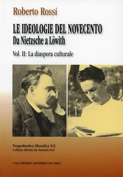 Da Nietzsche a Löwith. Le ideologie del Novecento. Vol. 2: La diaspora culturale. - Roberto Rossi - copertina