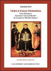 Vera e falsa teologia. Come distinguere l'autentica «scienza della fede» da un'quivoca «filosofia religiosa» - Antonio Livi - copertina