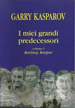 I miei grandi predecessori. Vol. 5: Korcnoj Karpov.