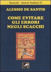 Come evitare gli errori negli scacchi - Alessio De Santis - copertina
