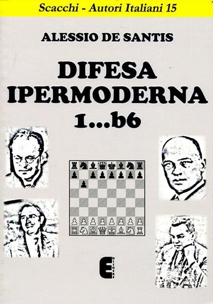 Difesa ipermoderna 1...b6 - Alessio De Santis - copertina