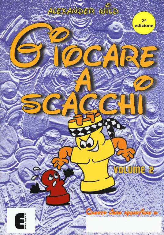 Giocare a scacchi. Vol. 2 - Alexander Wild - copertina