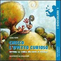 Checco l'ovetto curioso (ovvero la storia dell'uovo di Pasqua) - Alma Tomé - copertina