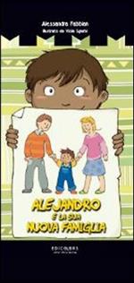 Alejandro e la sua nuova famiglia. Ediz. illustrata