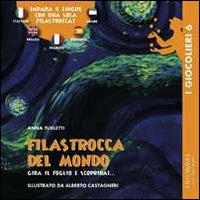Filastrocca del mondo. Gira il foglio e scoprirai... - Anna Turletti - copertina