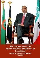 The Life Journey of the Fourth President of Republic of Somaliland - cover