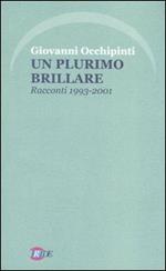 Un plurimo brillare. Racconti 1993-2001