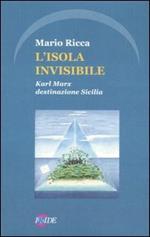 L'isola invisibile. Karl Marx destinazione Sicilia