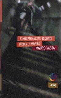Cinquantasette secondi prima di morire - Mauro Vasta - copertina