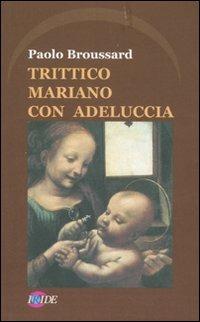 Trittico mariano con Adeluccia - Paolo Broussard - copertina