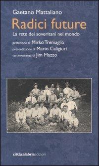 Radici future. La rete dei soveritani nel mondo - Gaetano Mattaliano - copertina