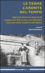 Le terme Caronte nel tempo. Approfondimento degli studi eseguiti nel XIX secolo, con idrologia minerale della Calabria dell'epoca